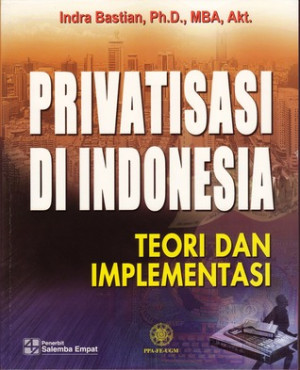Image of Privatisasi di Indonesia: teori dan implementasi