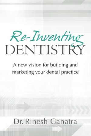 Image of Re-Inventing Dentistry (A New vision for building and marketing your dental practice)