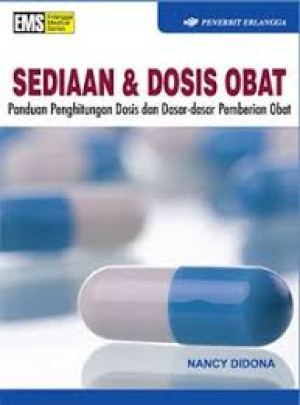 Image of Sediaan dan Dosis Obat: Panduan Penghitungan Dosis dan Dasar-Dasar Pemberian Obat