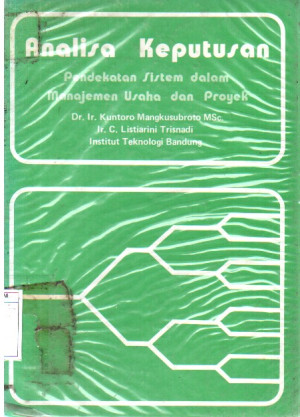 Image of Analisa Keputusan : Pendekatan Sistem Dalam Manajemen usaha dan proyek