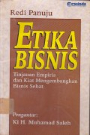 Image of Etika Bisnis: tinjauan empiris dan kiat mengembangkan bisnis sehat.