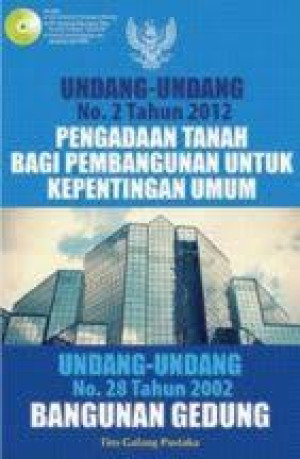 Image of Undang-Undang No.2 Tahun 2012 Pengadaan Tanah Bagi Pembangunan Untuk Kepentingan Umum & Undang-Undang No.28 Tahun 2002 Bangunan Gedung