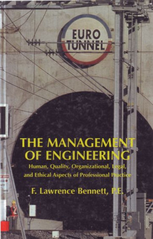 Image of The Management of Engineering: human, quality, organizational, legal and ethical aspects of propessionalm practice